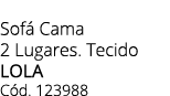Sof Cama 2 Lugares. Tecido LOLA C d. 123988 