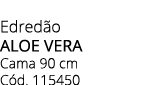Edred o aloe vera Cama 90 cm C d. 115450