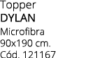 Topper DYLAN Microfibra 90x190 cm. C d. 121167