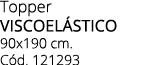 Topper VISCOEL STICO 90x190 cm. C d. 121293