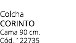 Colcha CORINTO Cama 90 cm. C d. 122735