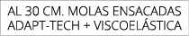 aL 30 cm. MolaS ENSACADaS ADAPT TECH + VISCOEL STICA