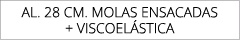 AL. 28 CM. Molas ENSACADaS + viscoel stica