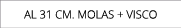 aL 31 cm. MolaS + VISCO