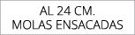 aL 24 cm. molas ensacadas
