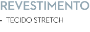 REVESTIMENTO • Tecido Stretch 