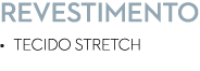REVESTIMENTO • Tecido Stretch 