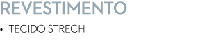 REVESTIMENTO • TEcIDO STRECH