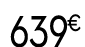 639 € 99