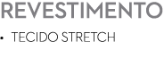 REVESTIMENTO • Tecido Stretch 