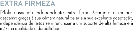 Extra Firmeza Mola ensacada independente extra firme. Garante o melhor. descanso gra as  sua c mara natural de ar e ...