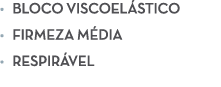 • Bloco viscoel stico • Firmeza m dia • Respir vel