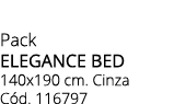 Pack ELEGANCE BED 140x190 cm. Cinza C d. 116797