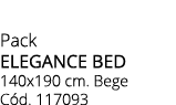 Pack ELEGANCE BED 140x190 cm. Bege C d. 117093