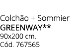 Colch o + Sommier greenway** 90x200 cm. C d. 767565