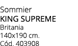 Sommier KING SUPREME Britania 140x190 cm. C d. 403908