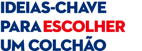 IDEIAS-CHAVE PARA ESCOLHER UM COLCH O