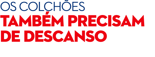 Os colch es tamb m precisam de descanso