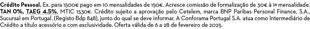 Cr dito Pessoal. Ex. para 1500€ pago em 10 mensalidades de 150€. Acresce comiss o de formaliza o de 30€   1ª mensali...