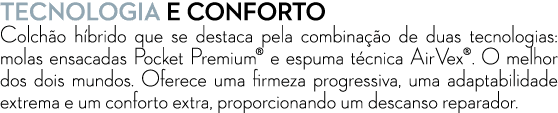 TECNOLOGIA E CONFORTO Colch o h brido que se destaca pela combina o de duas tecnologias: molas ensacadas Pocket Prem...