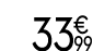 33 € 99