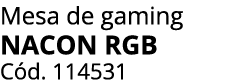 Mesa de gaming NACON RGB C d. 114531