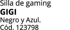 Silla de gaming GIGI Negro y Azul. C d. 123798