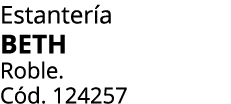 Estanter a BETH Roble. C d. 124257