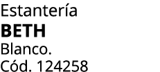 Estanter a BETH Blanco. C d. 124258