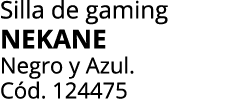 Silla de gaming NEKANE Negro y Azul. C d. 124475
