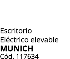 Escritorio El ctrico elevable MUNICH C d. 117634 