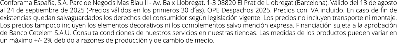 Conforama Espa a, S.A. Parc de Negocis Mas Blau II Av. Baix Llobregat, 1 3 08820 El Prat de Llobregat (Barcelona). V ...