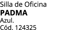 Silla de Oficina PADMA Azul. C d. 124325 