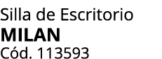 Silla de Escritorio milan C d. 113593