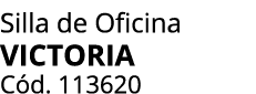 Silla de Oficina VICTORIA C d. 113620