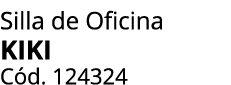 Silla de Oficina KIKI C d. 124324