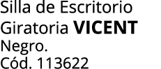 Silla de Escritorio Giratoria vicent Negro. C d. 113622