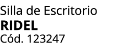 Silla de Escritorio RIDEL C d. 123247