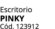 Escritorio PINKY C d. 123912