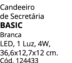 Candeeiro de Secret ria BASIC Branca LED, 1 Luz, 4W, 36,6x12,7x12 cm. C d. 124433
