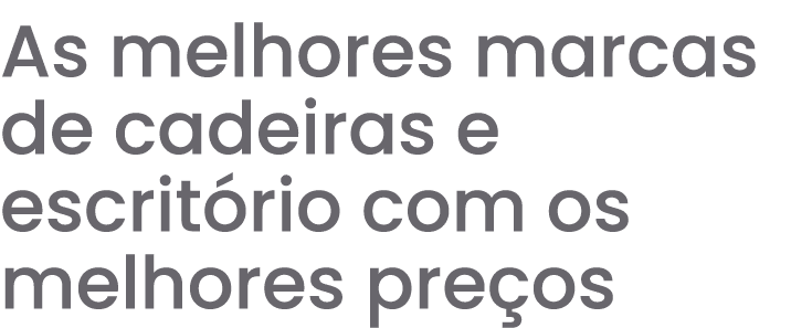 As melhores marcas de cadeiras e escrit rio com os melhores pre os