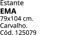 Estante EMA 79x104 cm. Carvalho. C d. 125079 