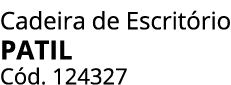 Cadeira de Escrit rio PATIL C d. 124327