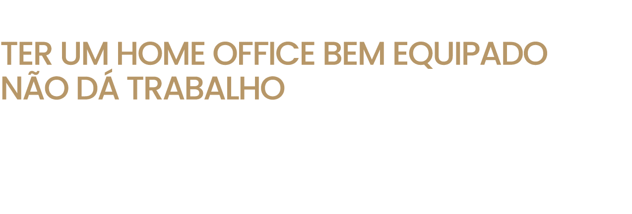  TER UM HOME OFFICE BEM EQUIPADO N O D TRABALHO 