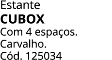 Estante CUBOX Com 4 espa os. Carvalho. C d. 125034 