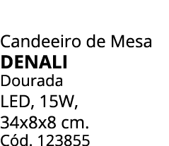 Candeeiro de Mesa DENALI Dourada LED, 15W, 34x8x8 cm. C d. 123855 
