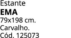 Estante EMA 79x198 cm. Carvalho. C d. 125073 
