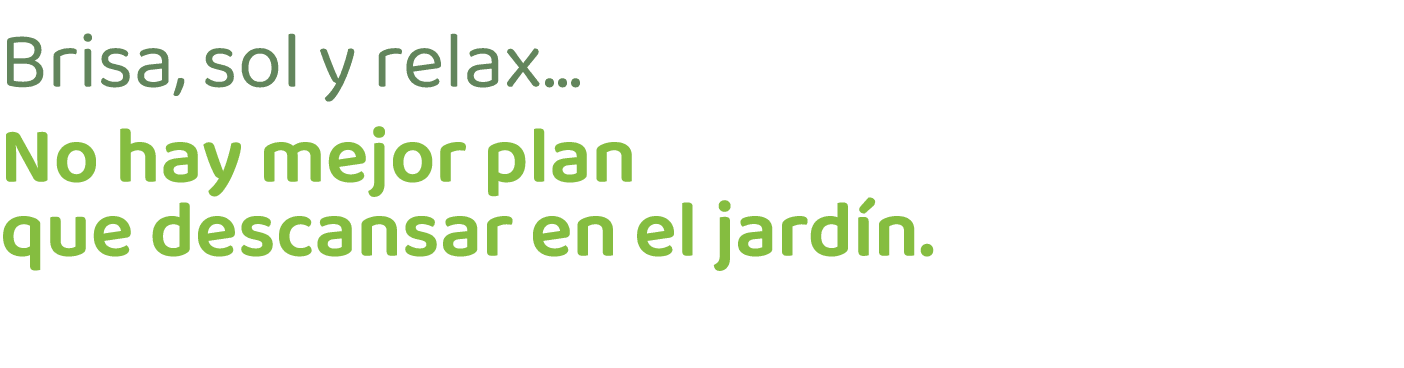 Brisa, sol y relax... No hay mejor plan que descansar en el jard n.