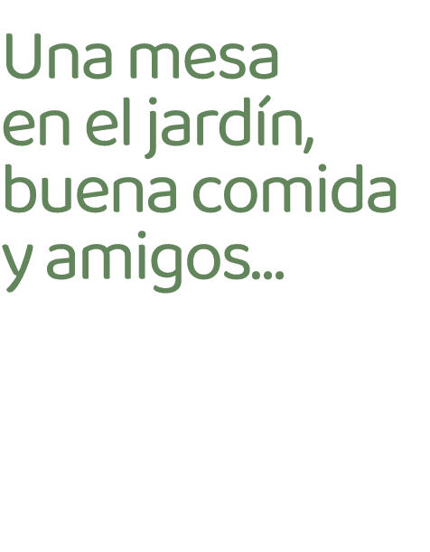 Una mesa en el jard n, buena comida y amigos… 