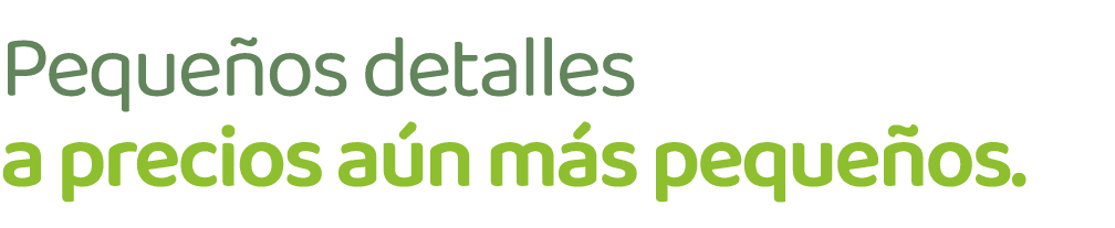 Peque os detalles a precios a n m s peque os.